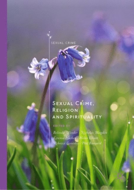 Phil Banyard, Rebecca Lievesley, Helen Elliott, Kerensa Hocken, Nicholas Blagden, Belinda Winder - Sexual Crime, Religion and Spirituality, E-bok