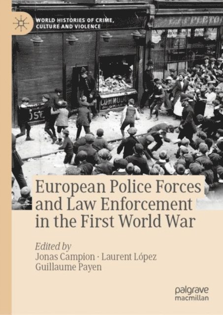 Guillaume Payen, Laurent Lopez, Jonas Campion - European Police Forces and Law Enforcement in the First World War, E-bok