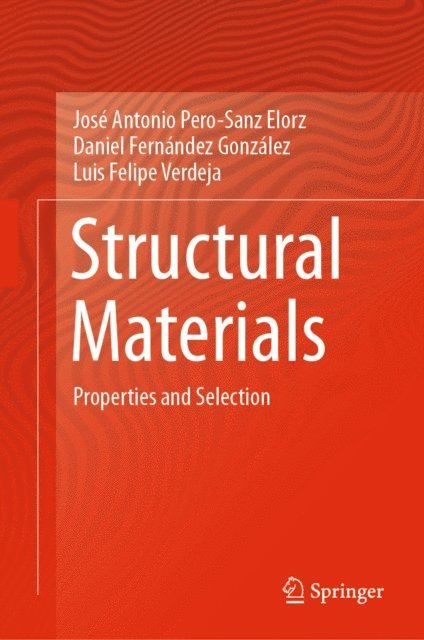 Luis Felipe Verdeja, Daniel Fernandez Gonzalez, Jose Antonio Pero-Sanz Elorz - Structural Materials, E-bok