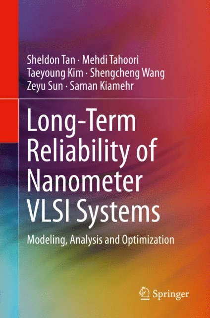 Saman Kiamehr, Zeyu Sun, Shengcheng Wang, Taeyoung Kim, Mehdi Tahoori, Sheldon Tan - Long-Term Reliability of Nanometer VLSI Systems, E-bok