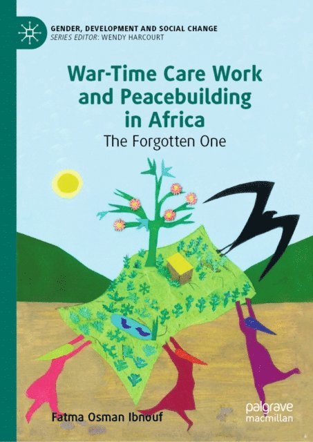 Fatma Osman Ibnouf - War-Time Care Work and Peacebuilding in Africa, E-bok