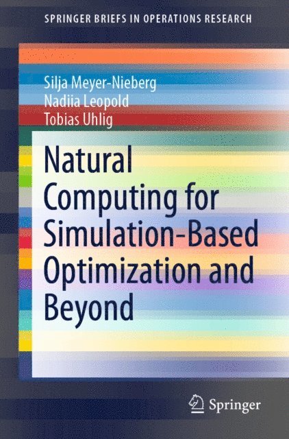 Tobias Uhlig, Nadiia Leopold, Silja Meyer-Nieberg - Natural Computing for Simulation-Based Optimization and Beyond, E-bok
