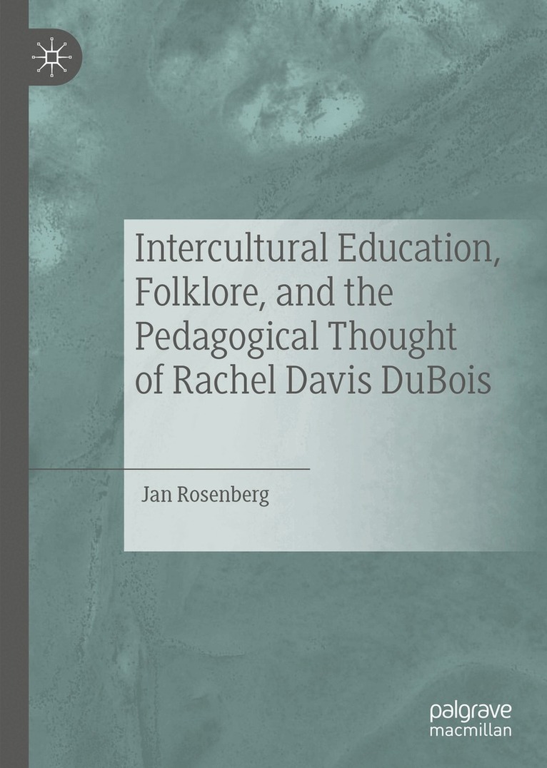 Jan Rosenberg - Intercultural Education, Folklore, and the Pedagogical Thought of Rachel Davis DuBois, Inbunden. Tillgänglighet: Lägg i varukorg