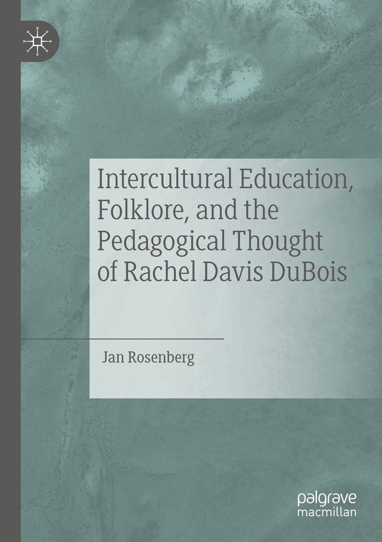 Jan Rosenberg - Intercultural Education, Folklore, and the Pedagogical Thought of Rachel Davis DuBois, Häftad. Tillgänglighet: Lägg i varukorg