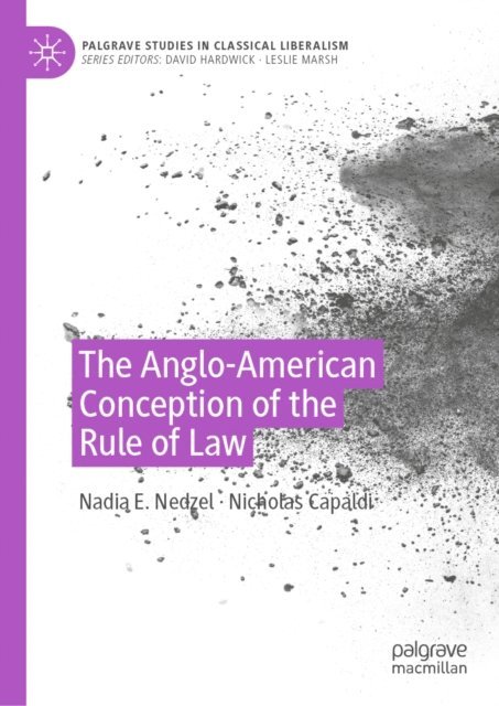 Nicholas Capaldi, Nadia E. Nedzel - Anglo-American Conception of the Rule of Law, E-bok