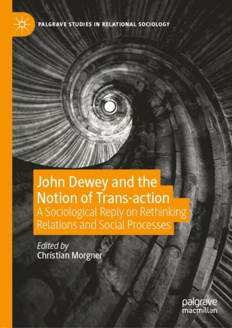Christian Morgner - John Dewey and the Notion of Trans-action, E-bok