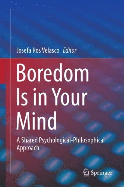Josefa Ros Velasco - Boredom Is in Your Mind, E-bok