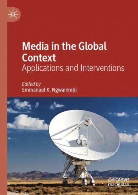 Emmanuel K. Ngwainmbi - Media in the Global Context, E-bok