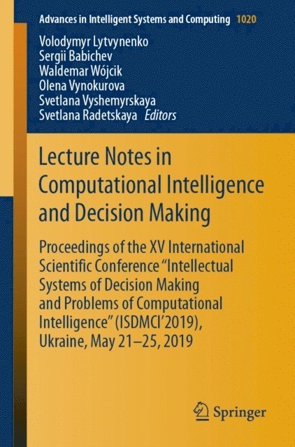 Svetlana Radetskaya, Svetlana Vyshemyrskaya, Olena Vynokurova, Waldemar Wojcik, Sergii Babichev, Volodymyr Lytvynenko - Lecture Notes in Computational Intelligence and Decision Making, E-bok