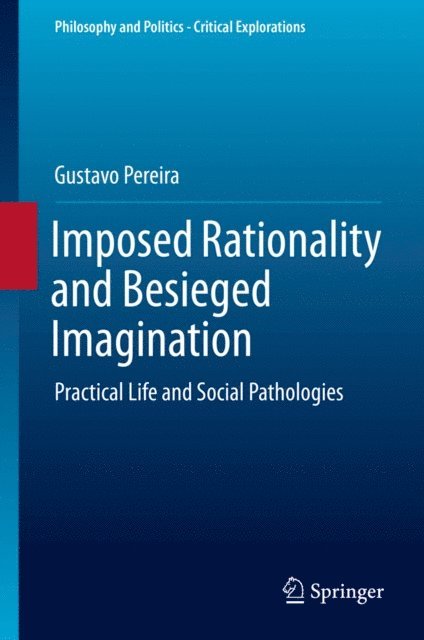 Gustavo Pereira - Imposed Rationality and Besieged Imagination, E-bok