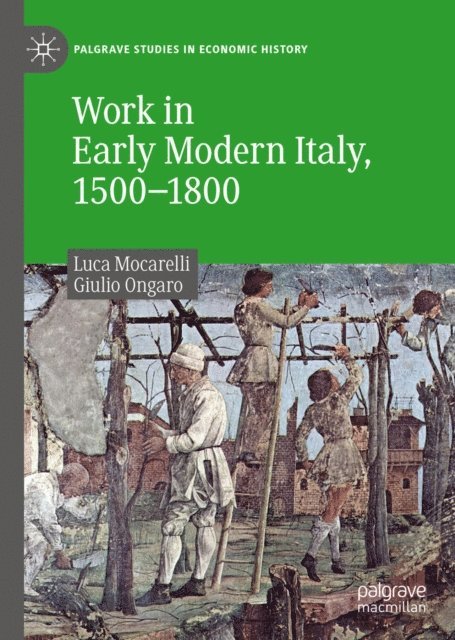Giulio Ongaro, Luca Mocarelli - Work in Early Modern Italy, 1500-1800, E-bok