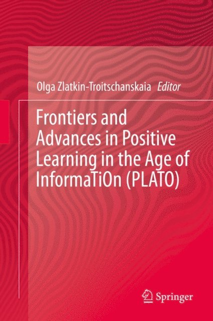 Olga Zlatkin-Troitschanskaia - Frontiers and Advances in Positive Learning in the Age of InformaTiOn (PLATO), E-bok