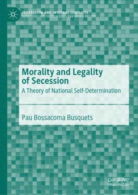 Pau Bossacoma Busquets - Morality and Legality of Secession, E-bok