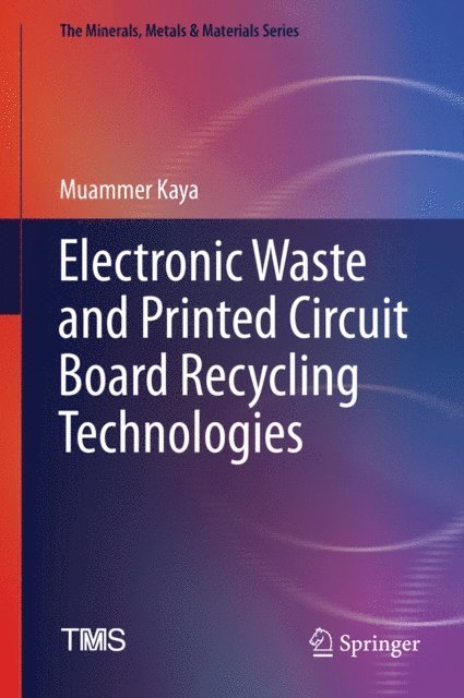 Muammer Kaya - Electronic Waste and Printed Circuit Board Recycling Technologies, E-bok