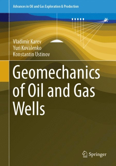 Konstantin Ustinov, Yuri Kovalenko, Vladimir Karev - Geomechanics of Oil and Gas Wells, E-bok