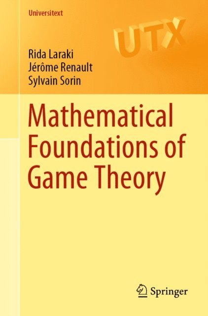 Sylvain Sorin, Jerome Renault, Rida Laraki - Mathematical Foundations of Game Theory, E-bok
