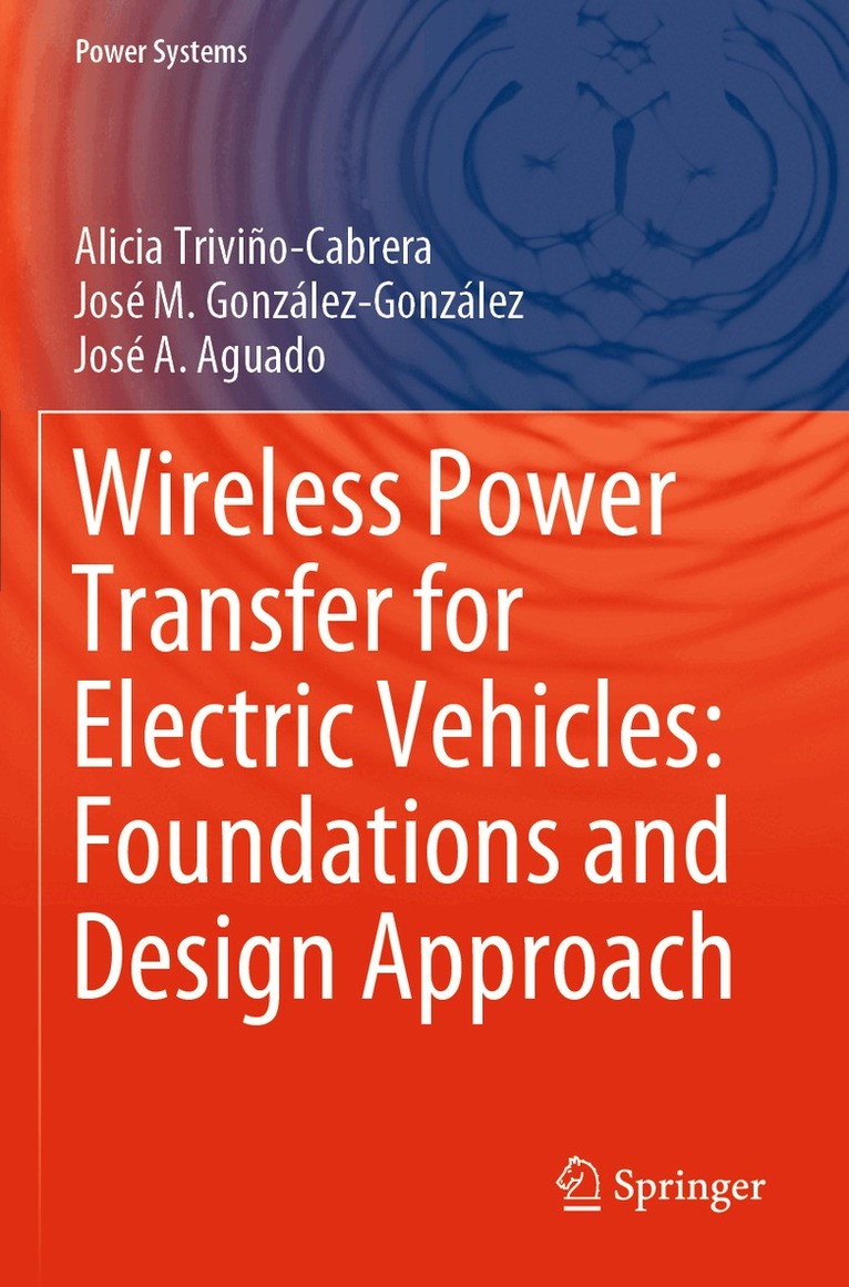 Alicia Triviño-Cabrera, José M. González-González, José A. Aguado - Wireless Power Transfer for Electric Vehicles: Foundations and Design Approach, Häftad