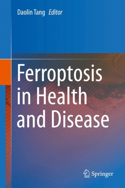 Daolin Tang - Ferroptosis in Health and Disease, E-bok