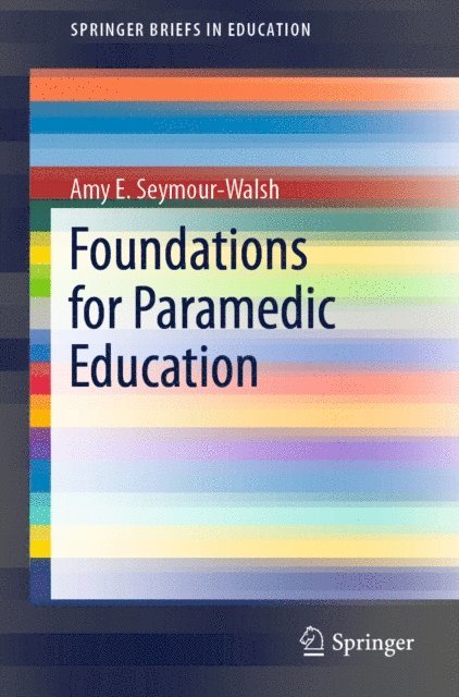 Amy E. Seymour-Walsh - Foundations for Paramedic Education, E-bok