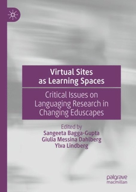 Ylva Lindberg, Giulia Messina Dahlberg, Sangeeta Bagga-Gupta - Virtual Sites as Learning Spaces, E-bok