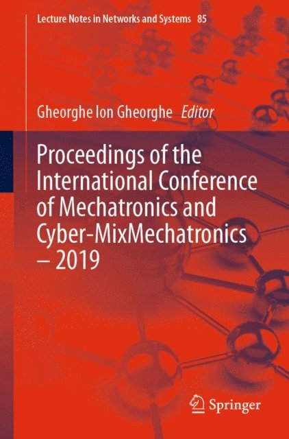 Gheorghe Ion Gheorghe - Proceedings of the International Conference of Mechatronics and Cyber-MixMechatronics - 2019, E-bok