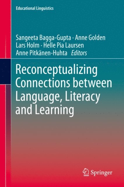 Anne Pitkanen-Huhta, Helle Pia Laursen, Lars Holm, Anne Golden, Sangeeta Bagga-Gupta - Reconceptualizing Connections between Language, Literacy and Learning, E-bok