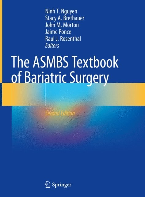 Raul J. Rosenthal, Jaime Ponce, John M. Morton, Stacy A. Brethauer, Ninh T. Nguyen - ASMBS Textbook of Bariatric Surgery, E-bok