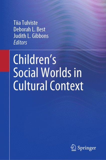 Judith L. Gibbons, Deborah L. Best, Tiia Tulviste - Children's Social Worlds in Cultural Context, E-bok