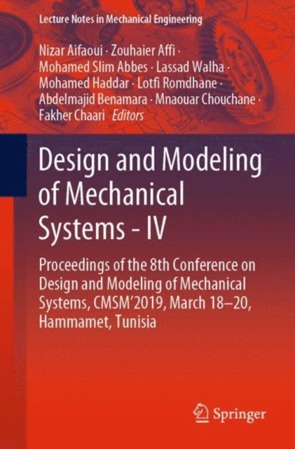 Fakher Chaari, Mnaouar Chouchane, Abdelmajid Benamara, Lotfi Romdhane, Mohamed Haddar, Lassad Walha, Mohamed Slim Abbes, Zouhaier Affi, Nizar Aifaoui - Design and Modeling of Mechanical Systems - IV, E-bok