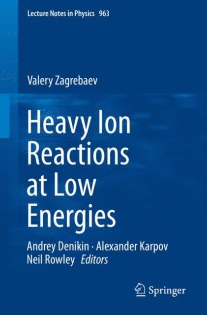 Valery Zagrebaev, Neil Rowley, Alexander Karpov, Andrey Denikin - Heavy Ion Reactions at Low Energies, E-bok