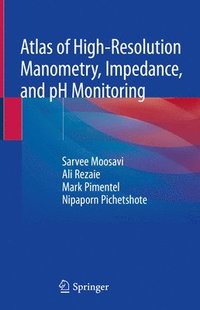 Atlas of High-Resolution Manometry, Impedance, and pH Monitoring