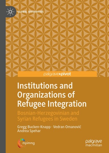 Gregg Bucken-Knapp, Vedran Omanović, Andrea Spehar - Institutions and Organizations of Refugee Integration, Inbunden