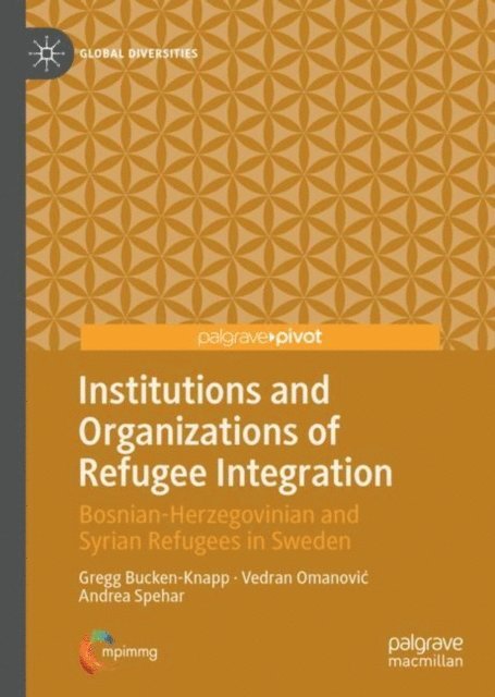 Andrea Spehar, Vedran Omanovic, Gregg Bucken-Knapp - Institutions and Organizations of Refugee Integration, E-bok