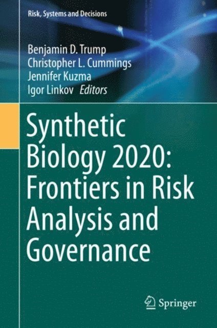 Igor Linkov, Jennifer Kuzma, Christopher L. Cummings, Benjamin D. Trump - Synthetic Biology 2020: Frontiers in Risk Analysis and Governance, E-bok