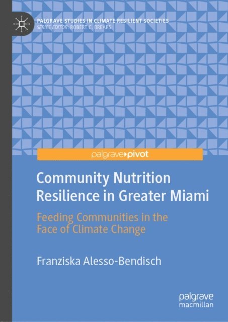 Franziska Alesso-Bendisch - Community Nutrition Resilience in Greater Miami, E-bok