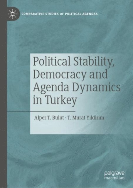 T. Murat Yildirim, Alper T. Bulut - Political Stability, Democracy and Agenda Dynamics in Turkey, E-bok