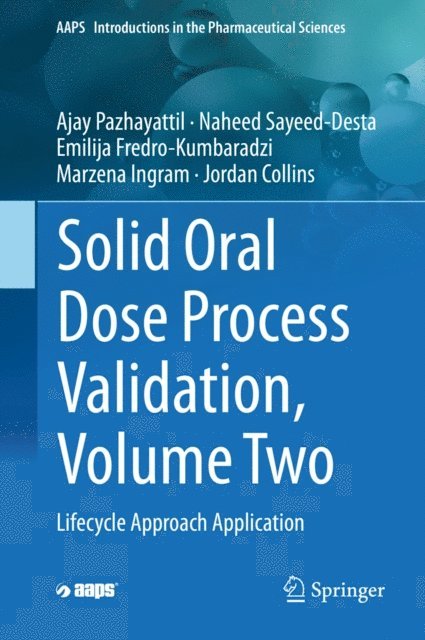 Jordan Collins, Marzena Ingram, Emilija Fredro-Kumbaradzi, Naheed Sayeed-Desta, Ajay Pazhayattil - Solid Oral Dose Process Validation, Volume Two, E-bok