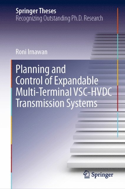 Roni Irnawan - Planning and Control of Expandable Multi-Terminal VSC-HVDC Transmission Systems, E-bok