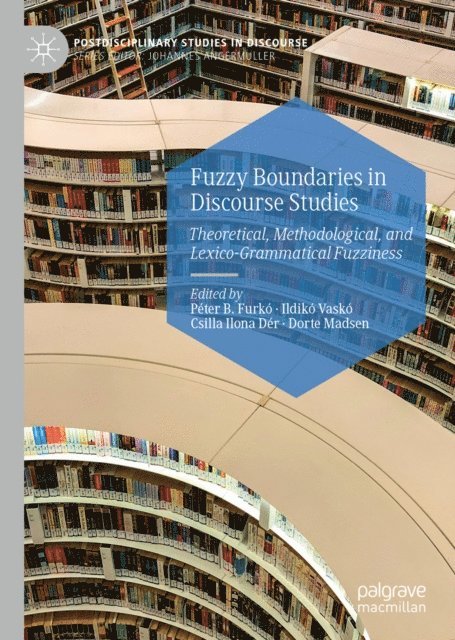 Dorte Madsen, Csilla Ilona Der, Ildiko Vasko, Peter B. Furko - Fuzzy Boundaries in Discourse Studies, E-bok