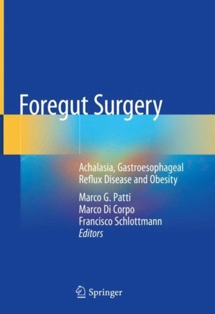 Francisco Schlottmann, Marco Di Corpo, Marco G. Patti - Foregut Surgery, E-bok