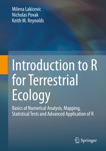 Keith M. Reynolds, Nicholas Povak, Milena Lakicevic - Introduction to R for Terrestrial Ecology, E-bok