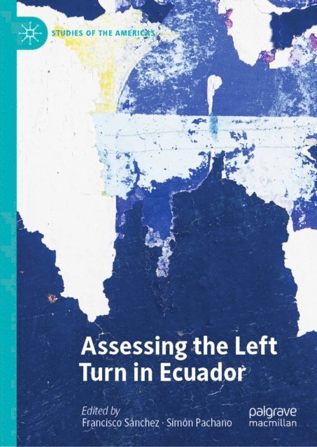 Simon Pachano, Francisco Sanchez - Assessing the Left Turn in Ecuador, E-bok