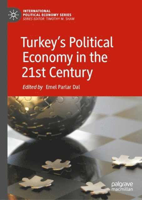 Emel Parlar Dal - Turkey's Political Economy in the 21st Century, E-bok