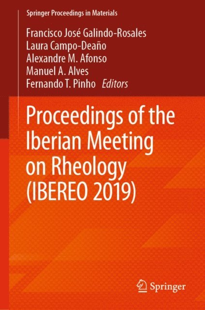 Fernando T. Pinho, Manuel A. Alves, Alexandre M. Afonso, Laura Campo-Deano, Francisco Jose Galindo-Rosales - Proceedings of the Iberian Meeting on Rheology (IBEREO 2019), E-bok
