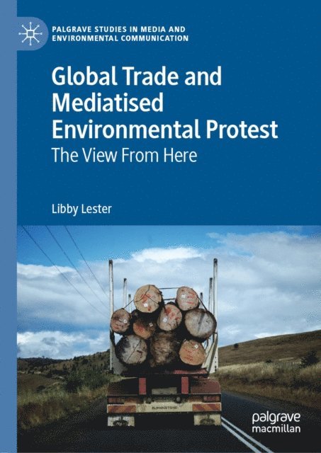 Libby Lester - Global Trade and Mediatised Environmental Protest, E-bok