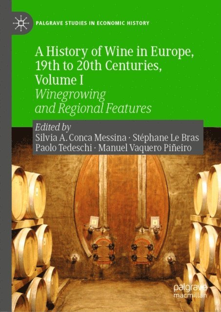 Manuel Vaquero Pineiro, Paolo Tedeschi, Stephane Le Bras, Silvia A. Conca Messina - History of Wine in Europe, 19th to 20th Centuries, Volume I, E-bok
