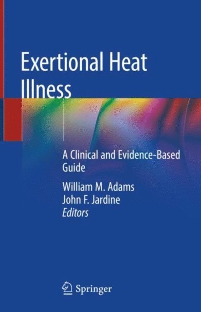 John F. Jardine, William M. Adams - Exertional Heat Illness, E-bok