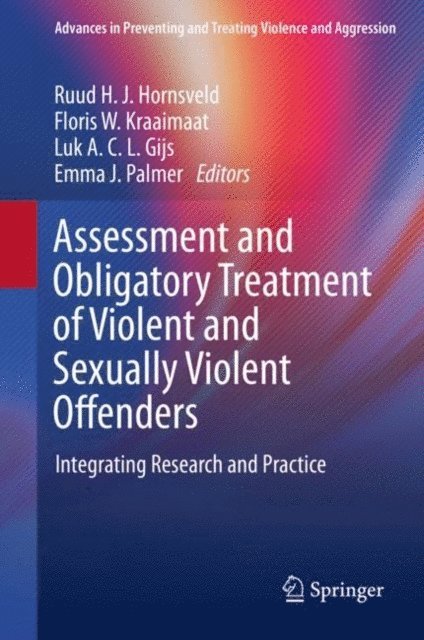 Emma J. Palmer, Luk A. C. L. Gijs, Floris W. Kraaimaat, Ruud H. J. Hornsveld - Assessment and Obligatory Treatment of Violent and Sexually Violent Offenders, E-bok