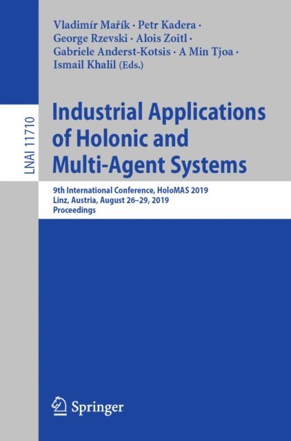 Ismail Khalil, A Min Tjoa, Gabriele Anderst-Kotsis, Alois Zoitl, George Rzevski, Petr Kadera, Vladimir Marik - Industrial Applications of Holonic and Multi-Agent Systems, E-bok