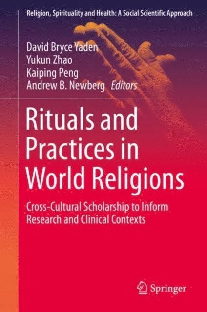Andrew B. Newberg, Kaiping Peng, Yukun Zhao, David Bryce Yaden - Rituals and Practices in World Religions, E-bok